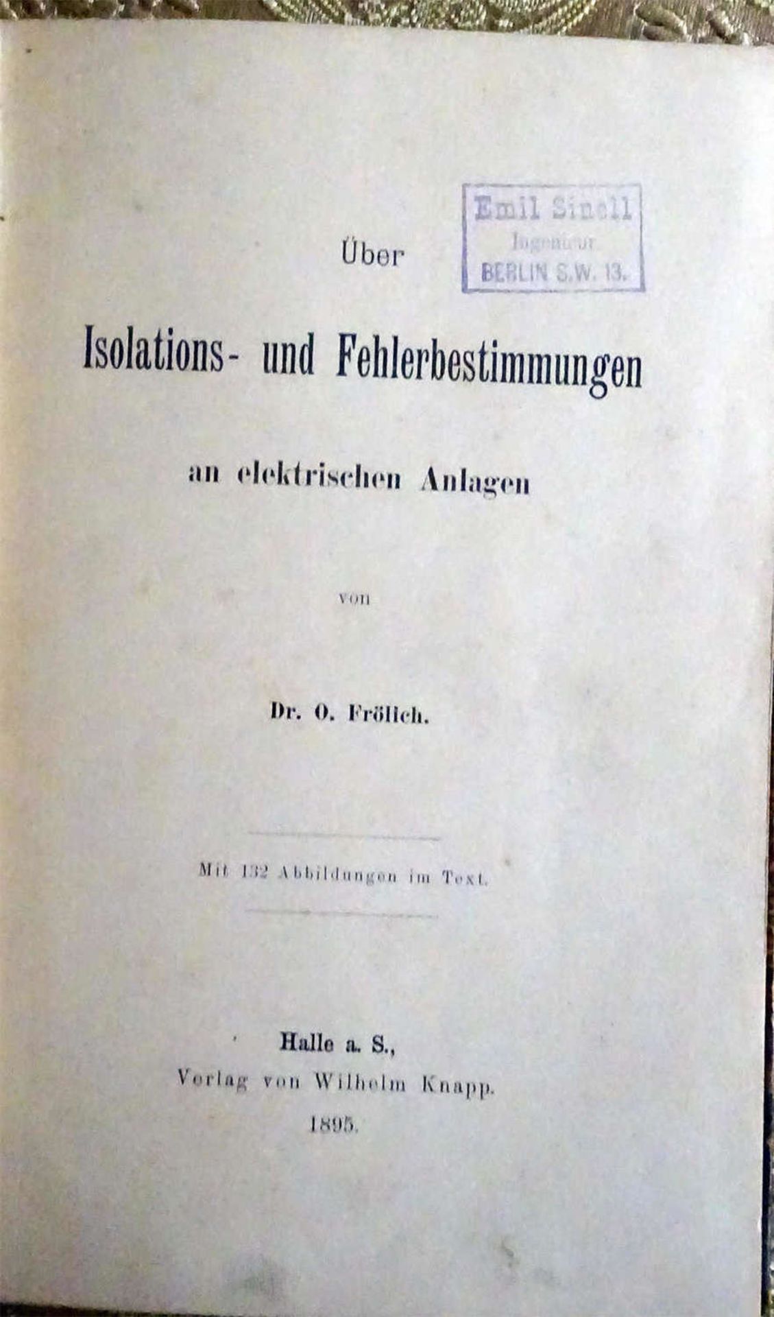 Dr. O. Fröhlich, Über Isolations- und Fehlerbestimmungen an elektrischen Anlagen, 1906Dr. O.