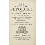 BARTOLI, PIETRO SANTIGLI ANTICHI SEPOLCRI, OVERO MAUSOLEI ROMANI ET ETRUSCHI, TROVATI IN ROME & IN