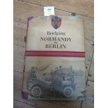 Book: Bridging Normandy to Berlin, printed by the British Army of the Rhine, forward dated 1945,