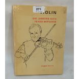 A volume - Six Lessons with Yehudi Menuhin. Signed by Menuhin and dated 1971