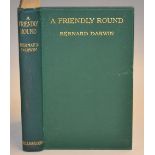Darwin, Bernard - "A Friendly Round" 1st edition 1922, published Mills and Boon Ltd London, in the