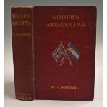 Argentina - Modern Argentina - The El Dorado of To-Day With notes on Uruguay and Chile by W H Koebel