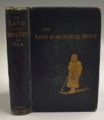 The Land Of The North Wind Or Travels Amoung The Laplanders And The Samoyedes by Edward Rae 1875