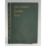 'Practical' - "Fish-Farming for Pleasure and Profit" London 1903, fully illustrated from photographs