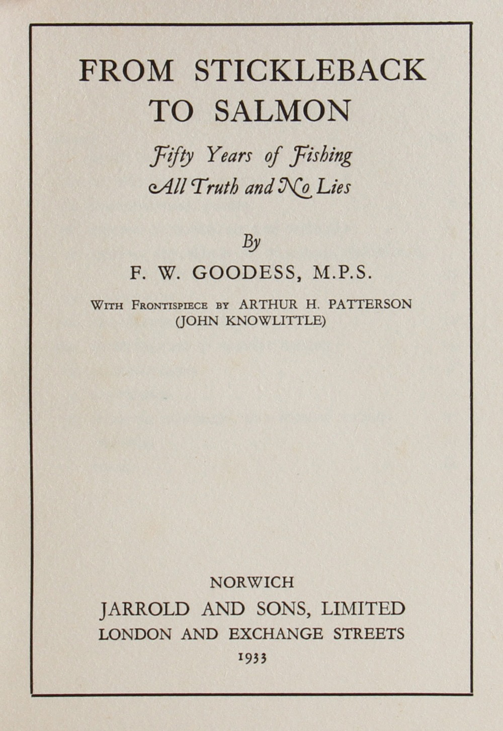Goodess, F.W. - "From Stickleback To Salmon" Fifty Years of Fishing All Truth and No Lies, Norwich - Image 2 of 2