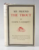 Connett, Eugene, V. - "My Friend The Trout" 1961, 1st Ed, with dust wrapper, good condition overall