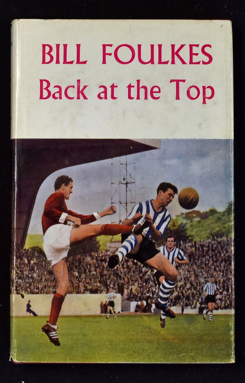 Bill Foulkes Back at the Top hardback book with dust jacket 1965