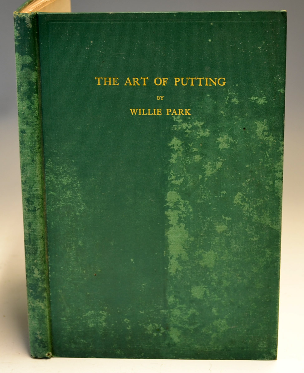 Park, Willie - “The Art of Putting” 1st ed 1921 - copyright by Donald Mathieson and printed in the