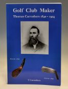 Carruthers, Tom signed – “Golf Club Maker Thomas Carruthers 1840-1924” 1st ed 2004 signed by the