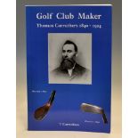 Carruthers, Tom signed – “Golf Club Maker Thomas Carruthers 1840-1924” 1st ed 2004 signed by the