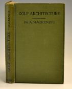 Mackenzie, Dr A - “Golf Architecture – Economy in Course Construction & Green keeping” 1st ed 1920