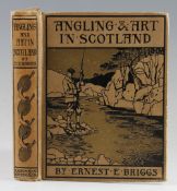 Briggs, Ernest, E. – “Angling & Art in Scotland” 1908, 1st Ed., 32 coloured plates, good condition