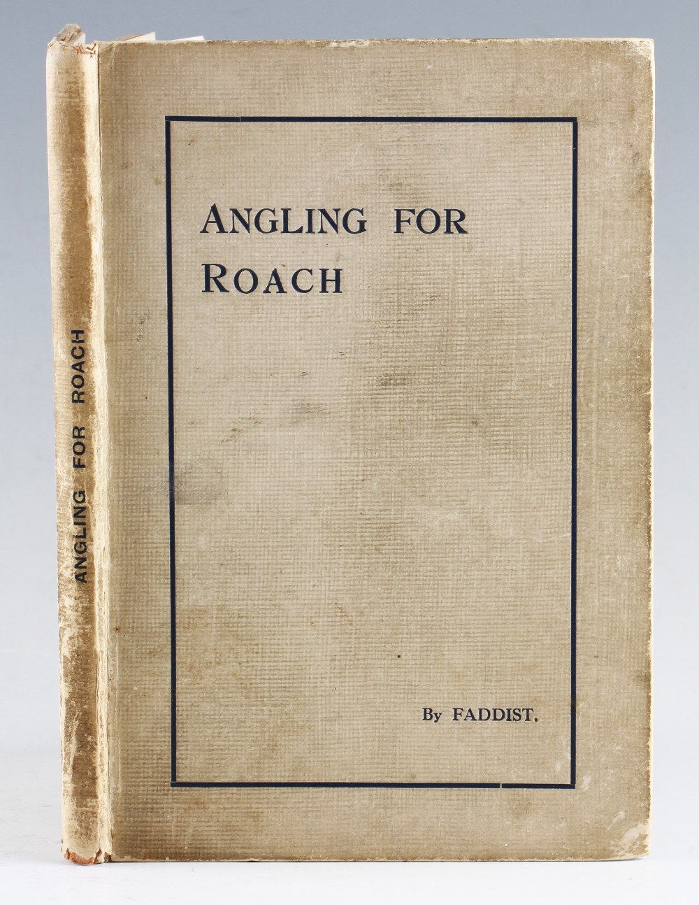 Faddist – Angling for Roach printed by Fisher & Sons Bedford 1st edition binding little worn
