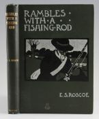 Roscoe, E S – Rambles with A Fishing Rod Edinburgh 1906 2nd edition 8 illustrations original