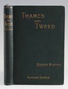 Rooper, George – Thames and Tweed, London 1894, 3rd edition revised and enlarged, original cloth