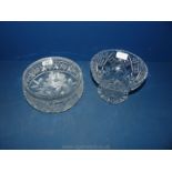 A lead crystal cut glass heavy base Bowl, 5 1/2'' and a 8" diameter cut glass fruit Bowl.