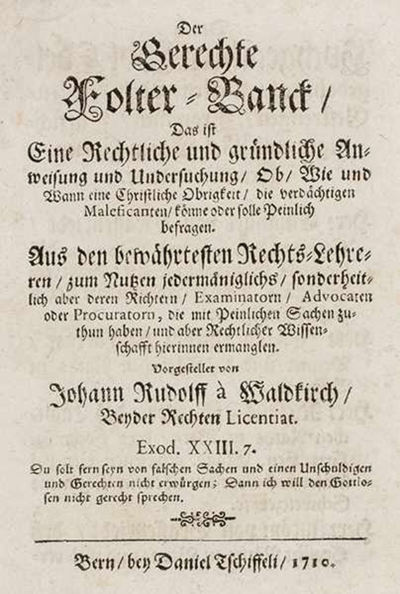 Rechtswissenschaft - - Waldkirch, Johann Rudolf von. Der Gerechte Folter-Banck, das ist eine