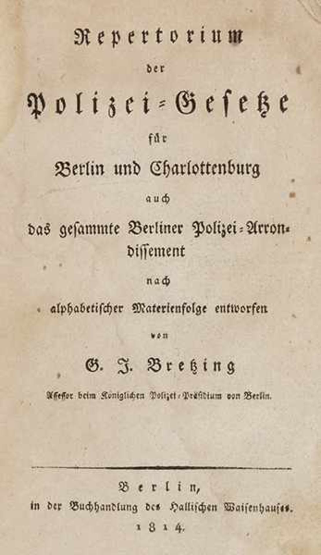 Deutschland - Berlin - - Bretzing, Georg Isaac. Repertorium der Polizei-Gesetze für Berlin und