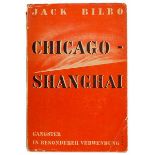 Bilbo, Jack (das ist: Hugo Baruch). Chicago - Schanghai. Gangster in besonderer Verwendung.