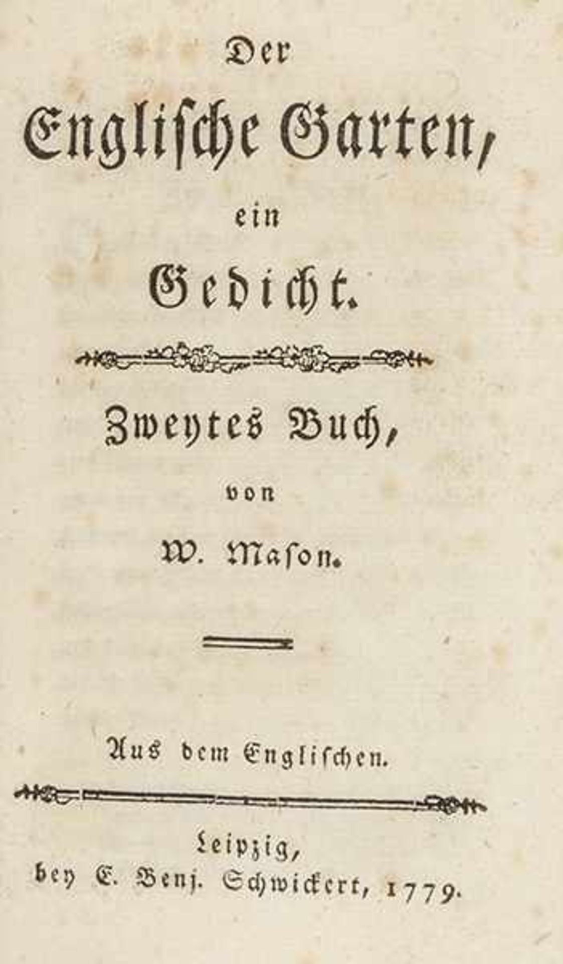 Mason, William. Der Englische Garten, ein Gedicht. Aus dem Englischen (von Christian Felix Weiße). 4