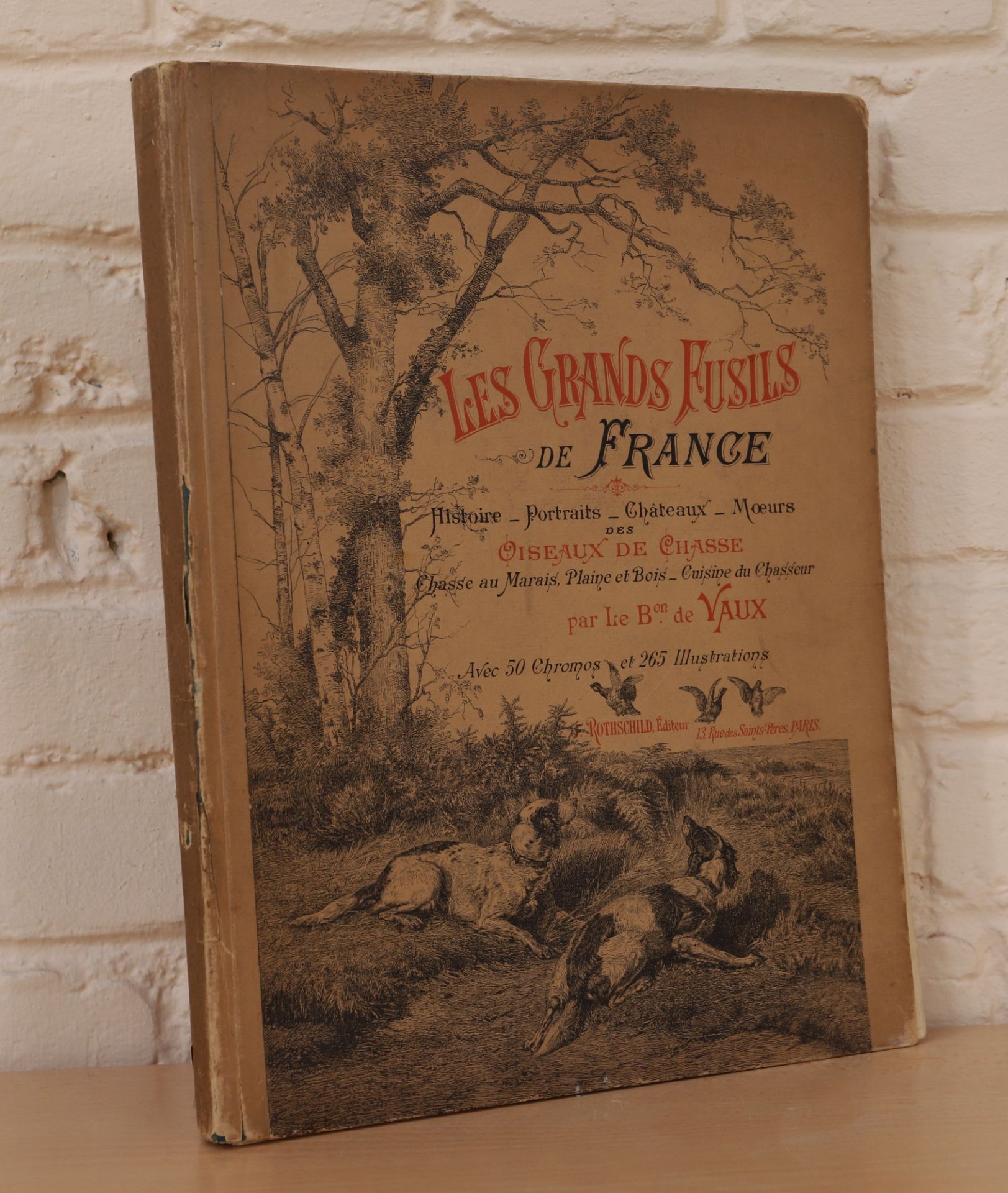 VOLUME ILLUSTRE "LES GRANDS FUSILS DE FRANCE, LES OISEAUX DE CHASSE" PAR LE BARON DE [...]