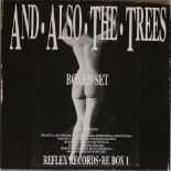 AND ALSO THE TREES - BOXED SET (REFLEX RECORDS RE BOX 1).