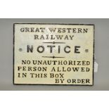 A CAST IRON GREAT WESTERN RAILWAY NOTICE, 'No Unauthorised Persons Allowed in this Box By Order'