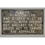 A CAST IRON RAILWAY SIGN, 'Notice Platelayers and others must be careful when opening out ballast on