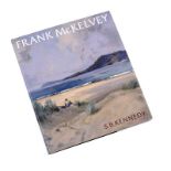 S.B. Kennedy - FRANK MCKELVEY RHA RUA, A PAINTER IN HIS TIME - One Volume - - Unsigned