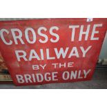 Enamel warning sign 'Cross The Railway By The Bridge Only' (78.5cm x 63cm)