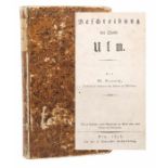 Dieterich, M.Beschreibung der Stadt Ulm, Ulm, Ebner, 1825, 275 S. mit Plan und Karte (je