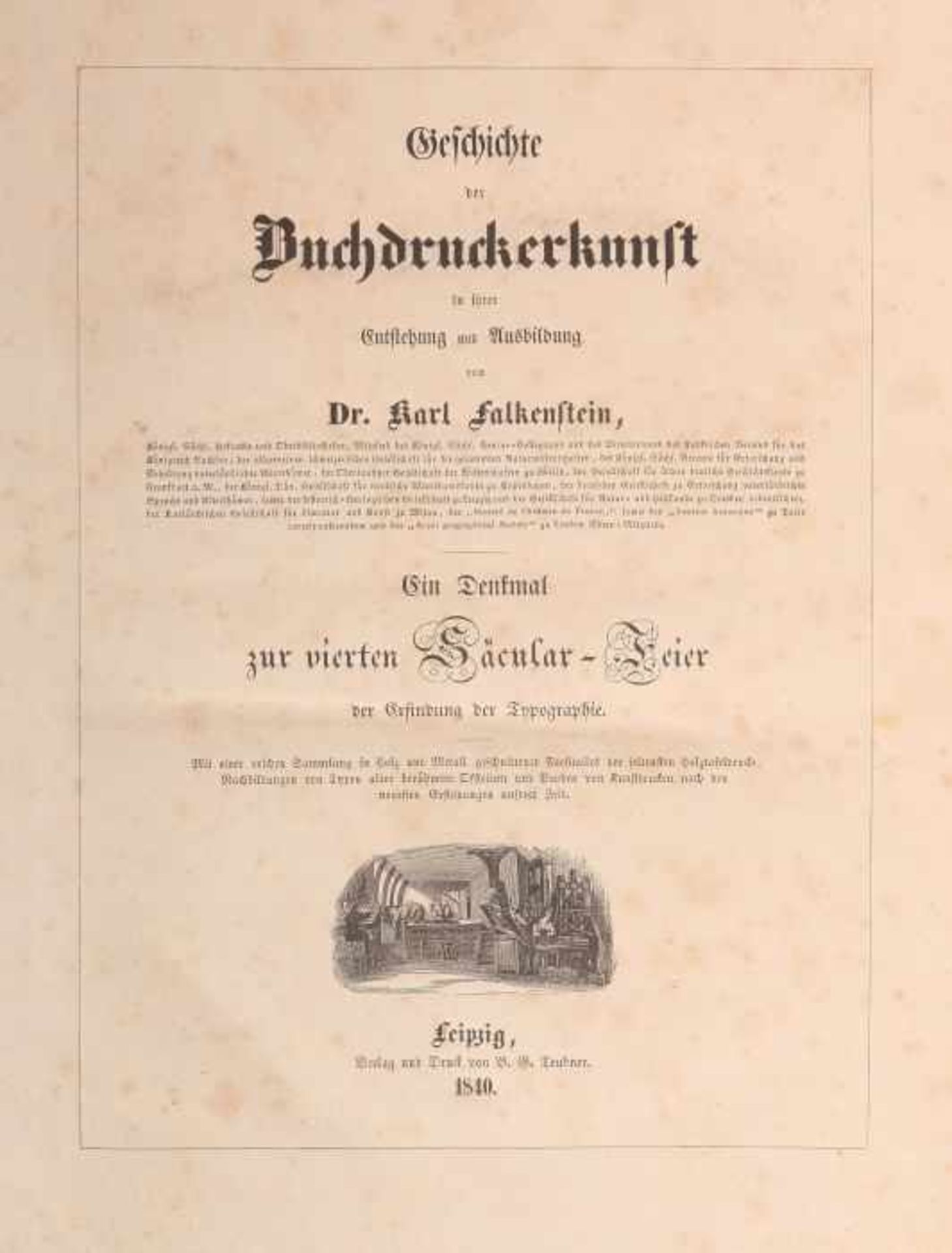 Falkenstein, KarlGeschichte der Buchdruckerkunst in ihrer Entstehung und Ausbildung, Leipzig, - Bild 2 aus 2