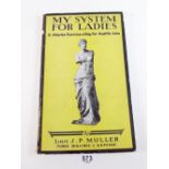 My System For Ladies - 15 Minute Exercises a Day for Health's Sake by Lieut J P Muller