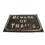 A Beware Of Trains Sign, an original cast iron sign Beware of Trains, originally post mounted,