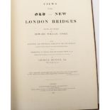 Cooke, Edward William Views of the Old and New London Bridges. Brown and Syrett et al, 1833.