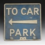 A mid-20th century cast alloy 'To Car Park' road sign, 53.5cm x 53.5cm, together with another