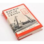 A scarce book entitled Railway Steam Cranes by John S. Brownlie. First Edition 1973. Charting the