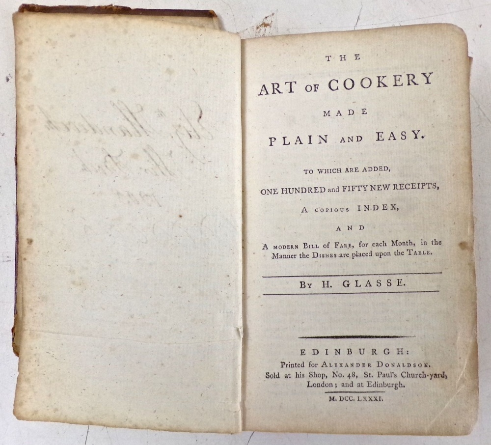 The Art of Cookery Made Plain & Easy by H Glasse published Edinburgh 1781, The Complete Works of