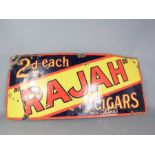 A Vintage enamelled advertising sign; RAJAH Cigars, 2d Each, 46 by 104cm.