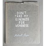 Don't Take my Kindness for Weakness, signed prints by Rob Ryan, Yorkshire Sculpture Park