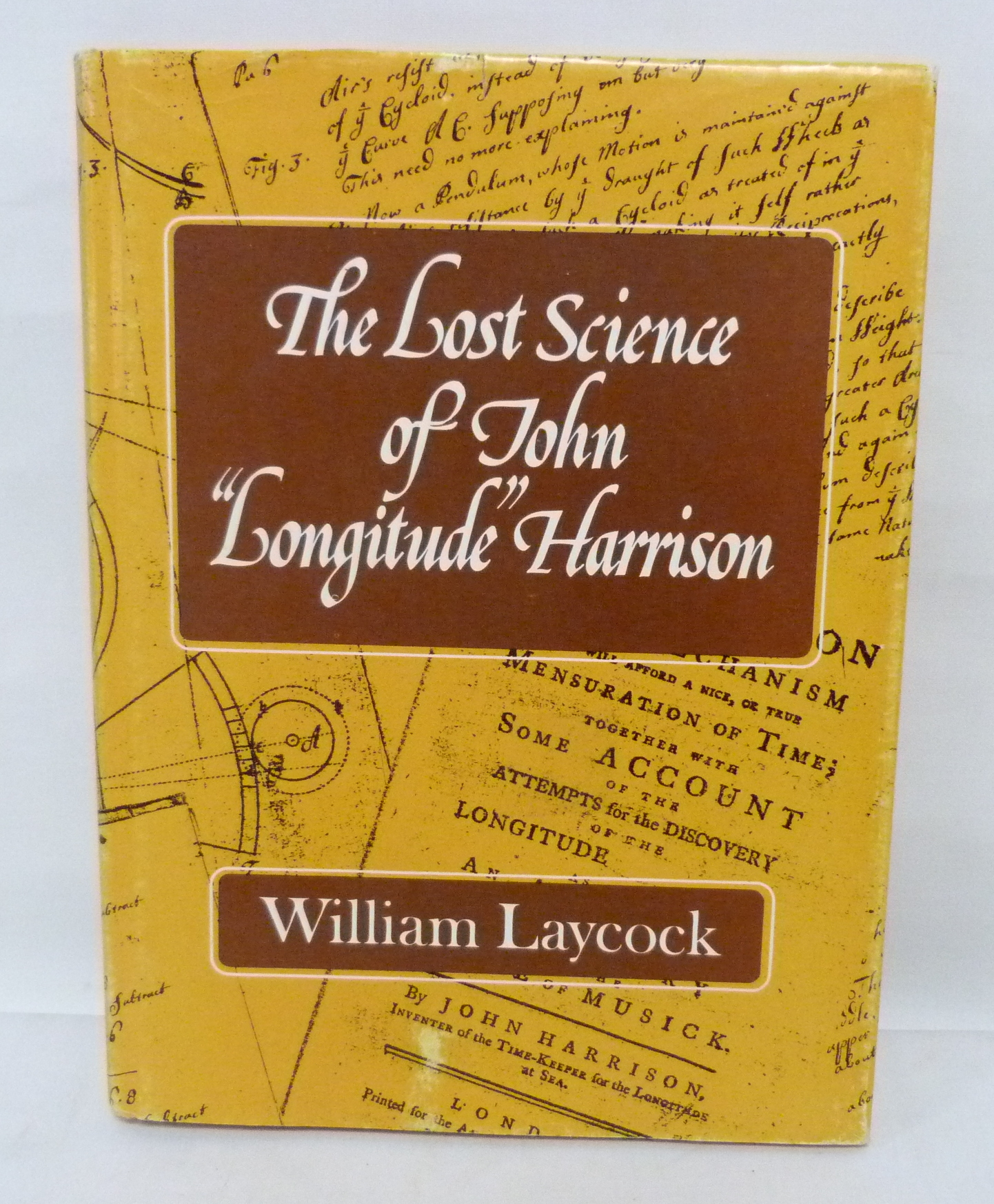 LAYCOCK WILLIAM.  The Lost Science of John "Longitude" Harrison. Illus. & diags. Small quarto. Orig.