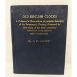 GREEN F. H.  Old English Clocks, Being a Collector's Observations on Some Seventeenth Century