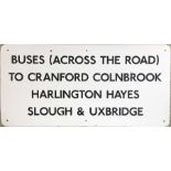 c1960s London Transport Underground ENAMEL SIGN 'Buses (across the road) to Cranford, Colnbrook,