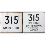 Pair of London Transport bus stop enamel E-PLATES for route 315 which ran infrequently between