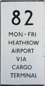 London Transport bus stop enamel E-PLATE for route 82 Mon-Fri destinated Heathrow Airport via