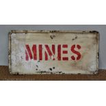A vintage painted metal 'MINES' sign,
