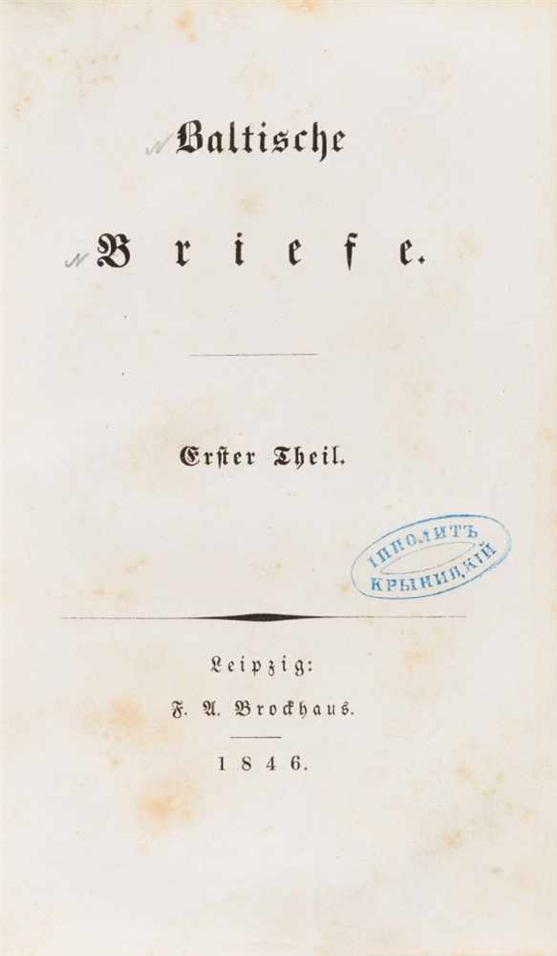 [Eastlake, Elizabeth]: Baltische Briefe. 2 Tle. in 1 Bd. Leipzig: Brockhaus 1846. 17,7 x 10,9 cm.