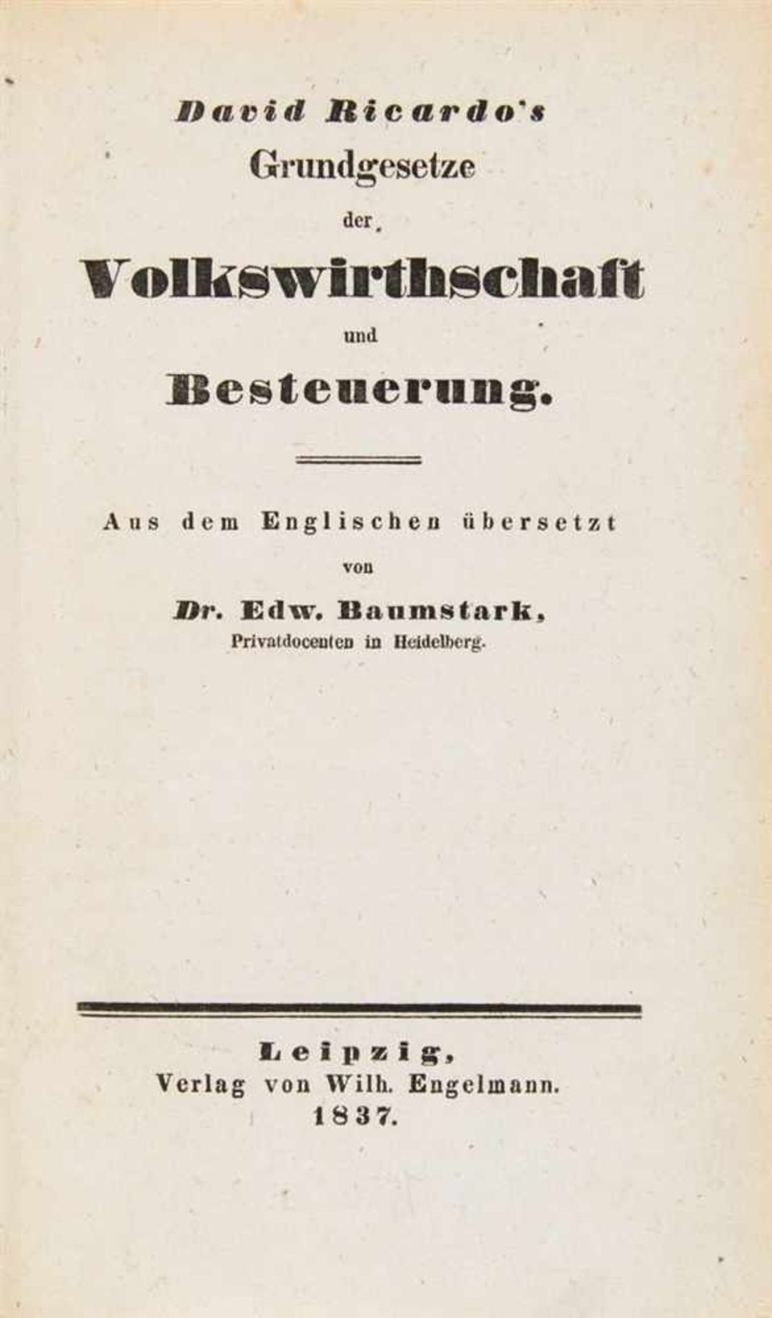 Ricardo, David: Grundgesetze der Volkswirthschaft und Besteuerung. Aus dem Englischen übersetzt