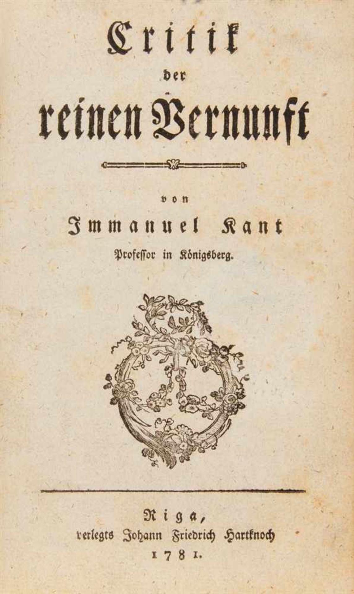 Kant, Immanuel: Critik der reinen Vernunft. Riga: Joh. Friedr. Hartknoch 1781. 18,5 x 11,4 cm. 12