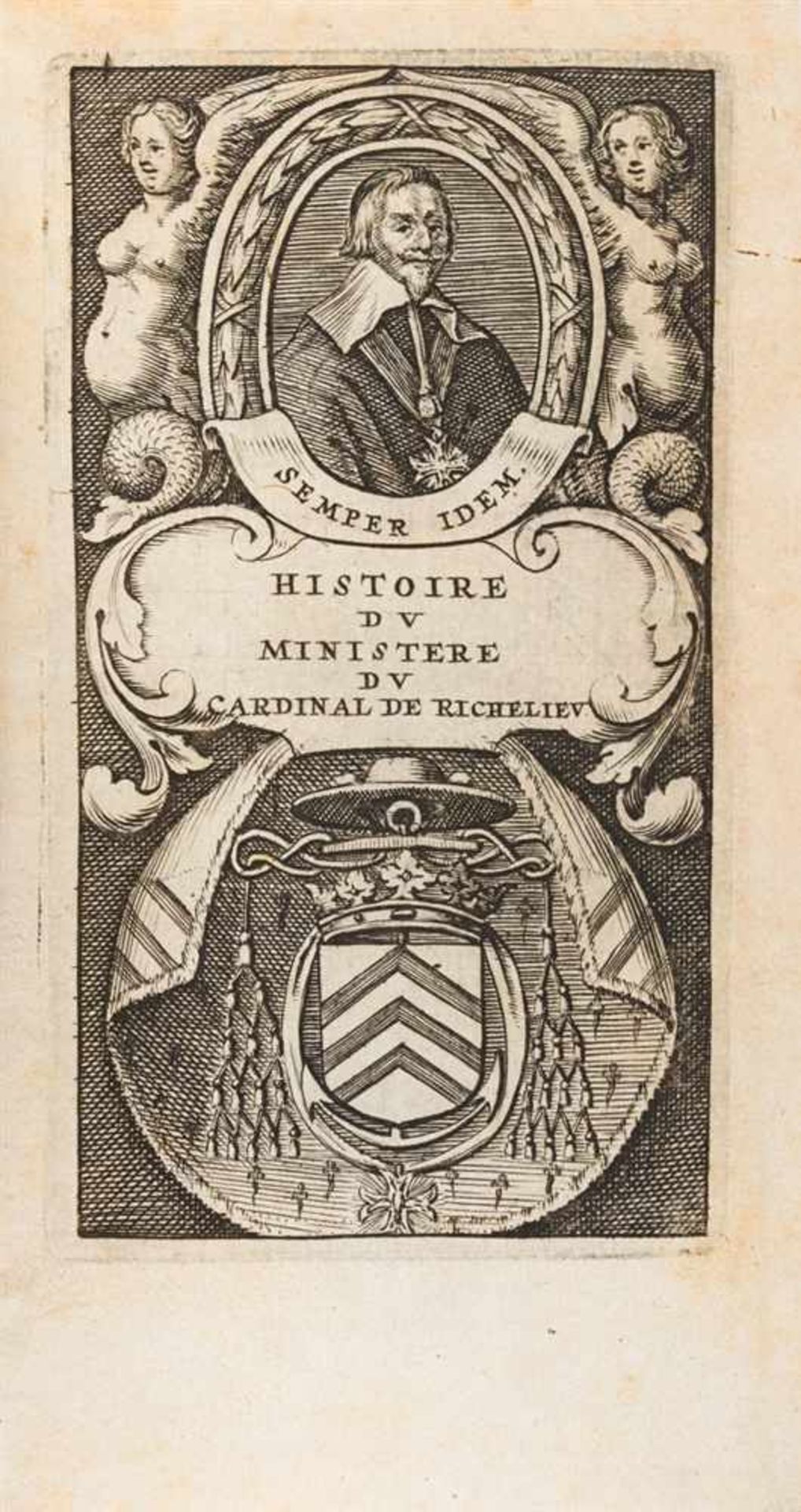 [Vialart, Charles]: Histoire du ministere de monsieur le Cardinal Duc de Richelieu, sous le regne de